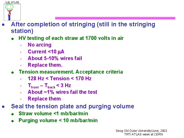 · After completion of stringing (still in the stringing station) u u · HV