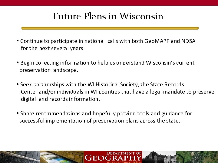 Future Plans in Wisconsin • Continue to participate in national calls with both Geo.