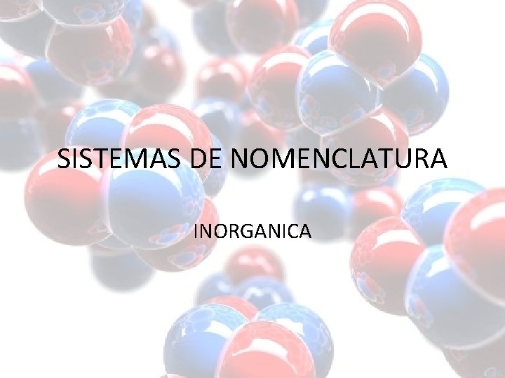 SISTEMAS DE NOMENCLATURA INORGANICA 