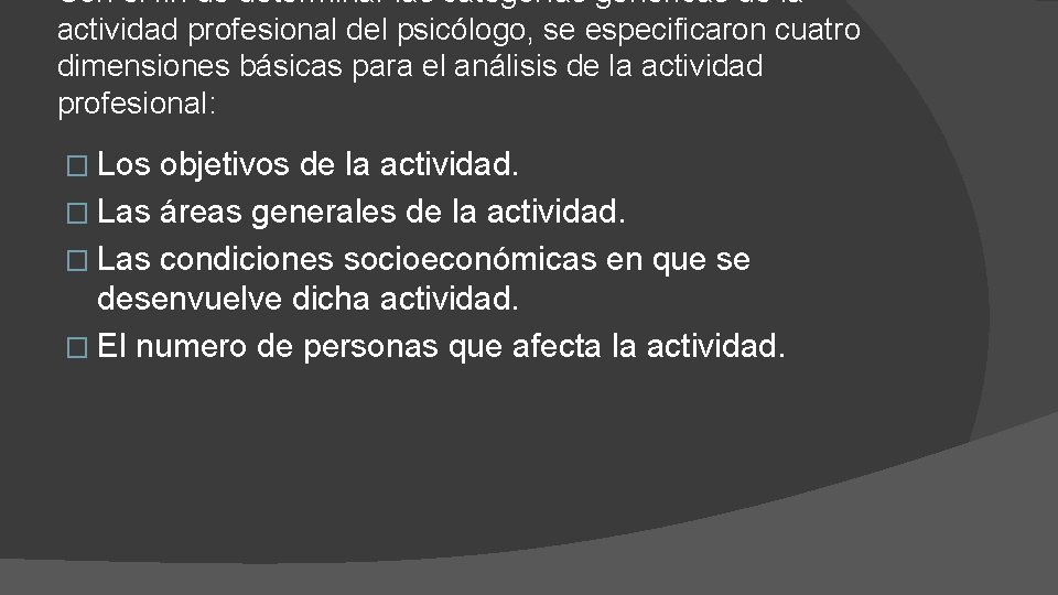 Con el fin de determinar las categorías genéricas de la actividad profesional del psicólogo,
