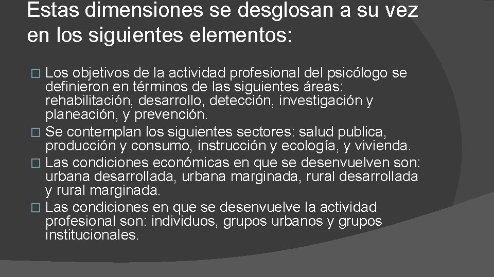 Estas dimensiones se desglosan a su vez en los siguientes elementos: Los objetivos de
