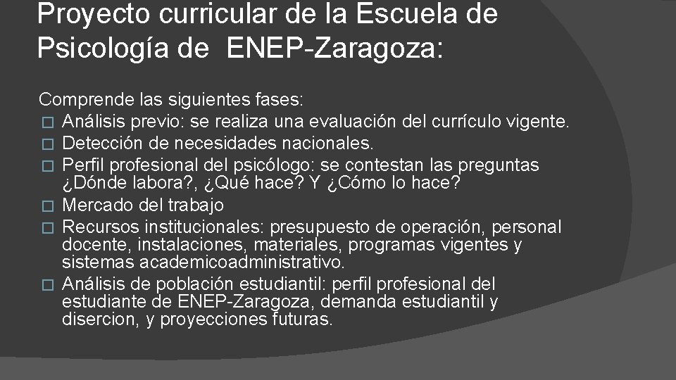 Proyecto curricular de la Escuela de Psicología de ENEP-Zaragoza: Comprende las siguientes fases: �
