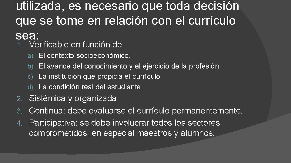 utilizada, es necesario que toda decisión que se tome en relación con el currículo