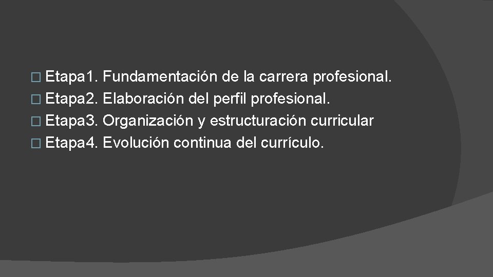 � Etapa 1. Fundamentación de la carrera profesional. � Etapa 2. Elaboración del perfil