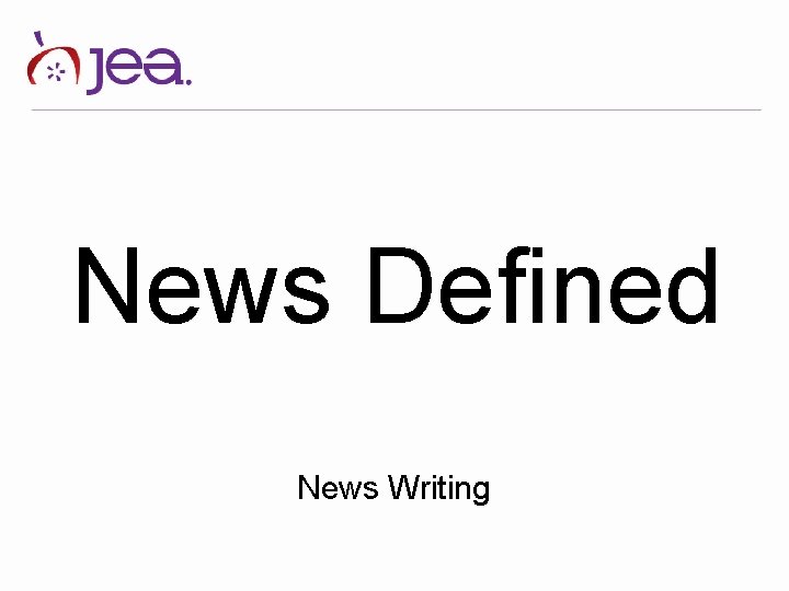 News Defined News Writing 