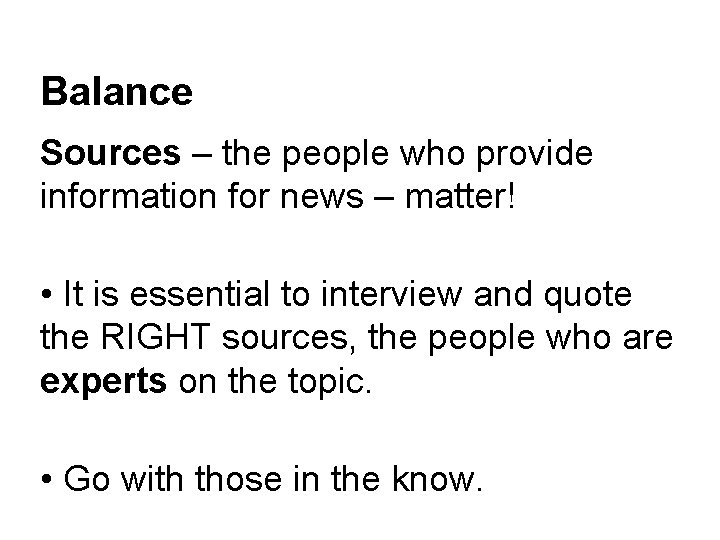 Balance Sources – the people who provide information for news – matter! • It