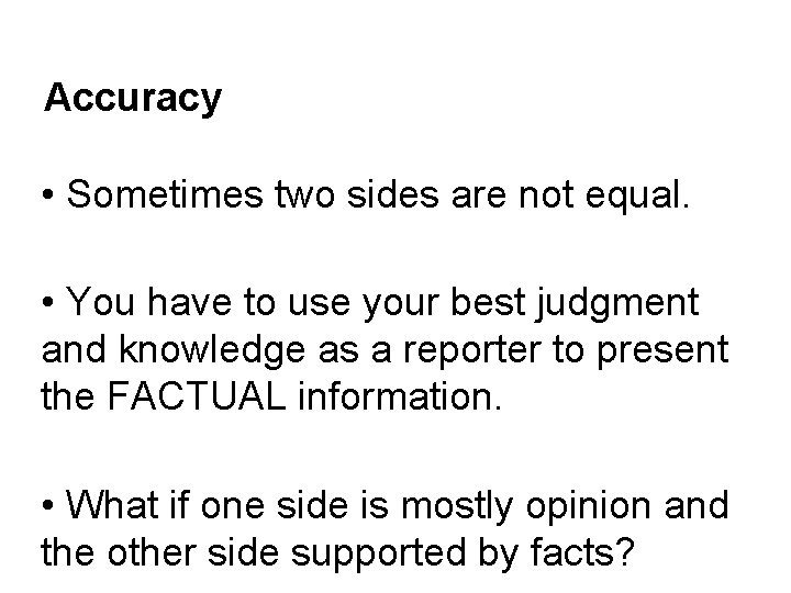 Accuracy • Sometimes two sides are not equal. • You have to use your