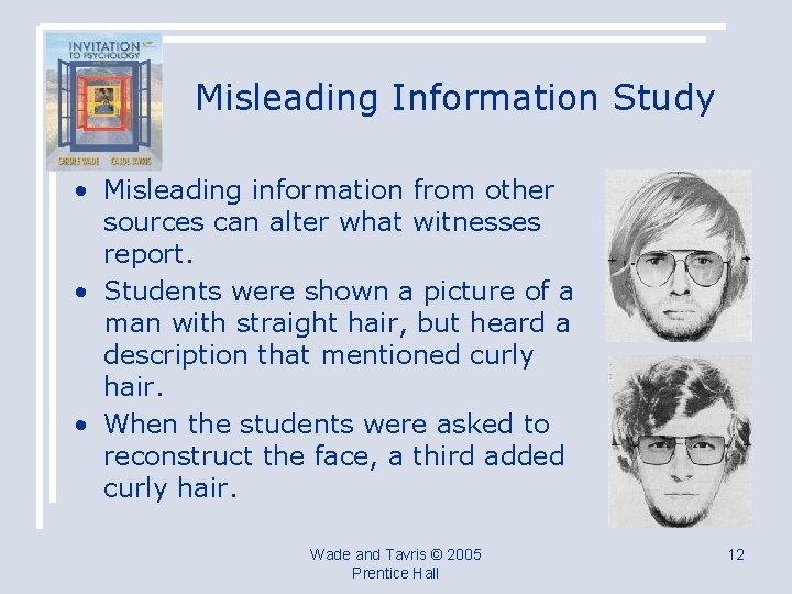 Misleading Information Study • Misleading information from other sources can alter what witnesses report.