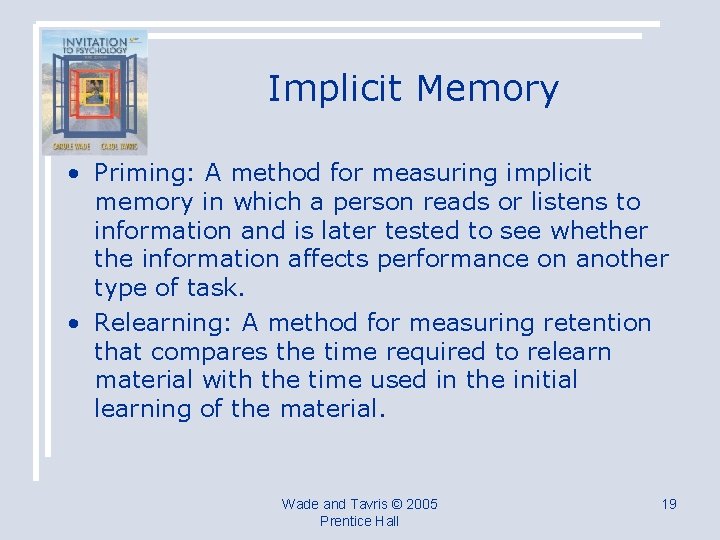 Implicit Memory • Priming: A method for measuring implicit memory in which a person