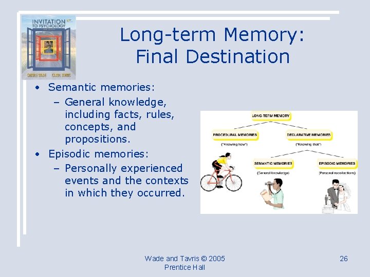 Long-term Memory: Final Destination • Semantic memories: – General knowledge, including facts, rules, concepts,