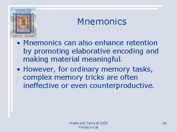 Mnemonics • Mnemonics can also enhance retention by promoting elaborative encoding and making material