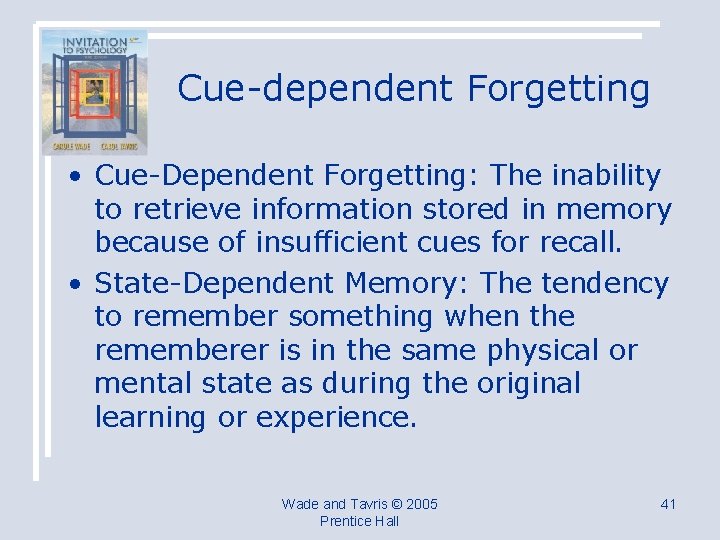 Cue-dependent Forgetting • Cue-Dependent Forgetting: The inability to retrieve information stored in memory because