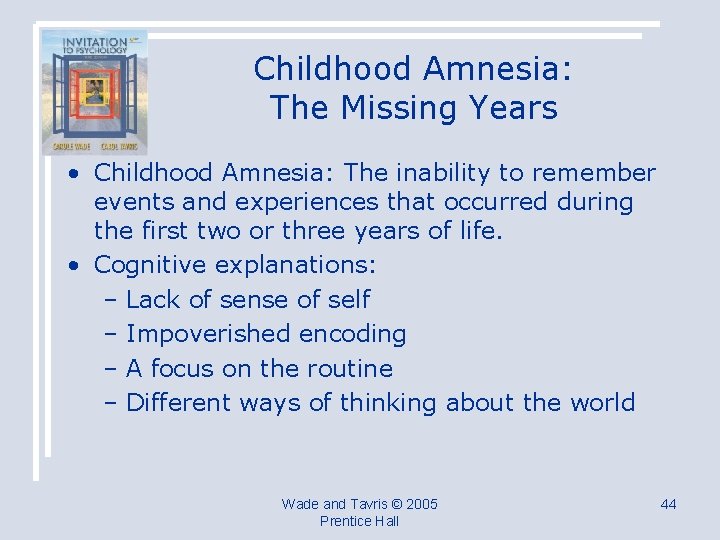 Childhood Amnesia: The Missing Years • Childhood Amnesia: The inability to remember events and