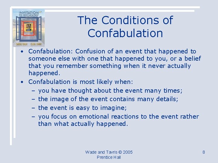 The Conditions of Confabulation • Confabulation: Confusion of an event that happened to someone