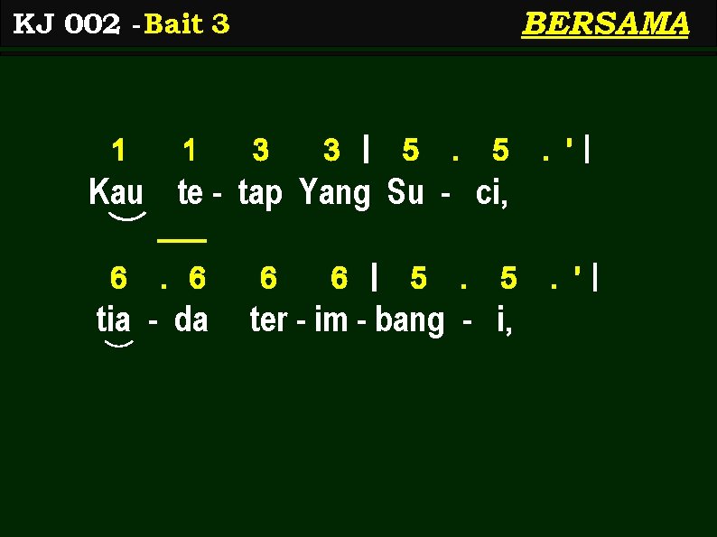 BERSAMA KJ 002 - Bait 3 1 1 3 3 | 5 . '|