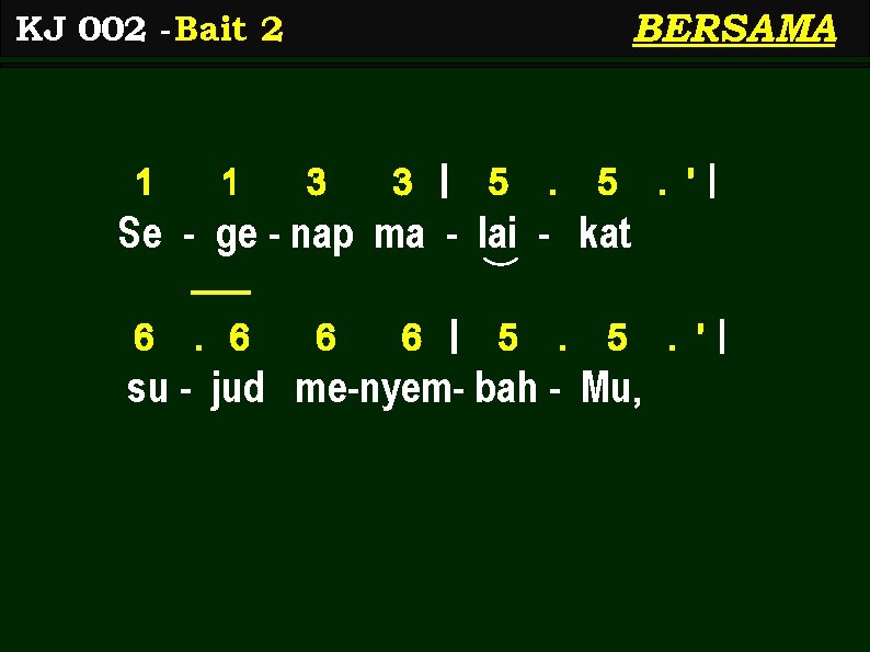 BERSAMA KJ 002 - Bait 2 1 1 3 3 | 5 . '|