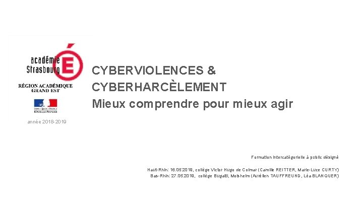 CYBERVIOLENCES & CYBERHARCÈLEMENT Mieux comprendre pour mieux agir année 2018 -2019 Formation intercatégorielle à