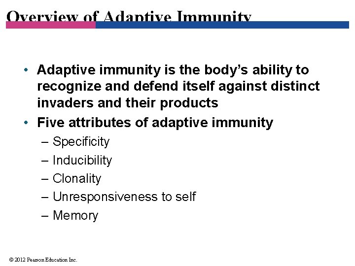 Overview of Adaptive Immunity • Adaptive immunity is the body’s ability to recognize and