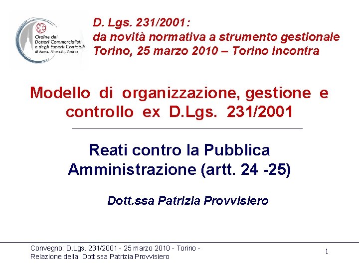 D. Lgs. 231/2001: da novità normativa a strumento gestionale Torino, 25 marzo 2010 –