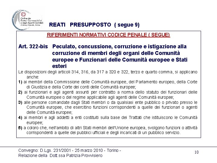 REATI PRESUPPOSTO ( segue 9) RIFERIMENTI NORMATIVI CODICE PENALE ( SEGUE) Art. 322 -bis