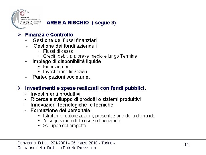 AREE A RISCHIO ( segue 3) Ø Finanza e Controllo - Gestione dei flussi