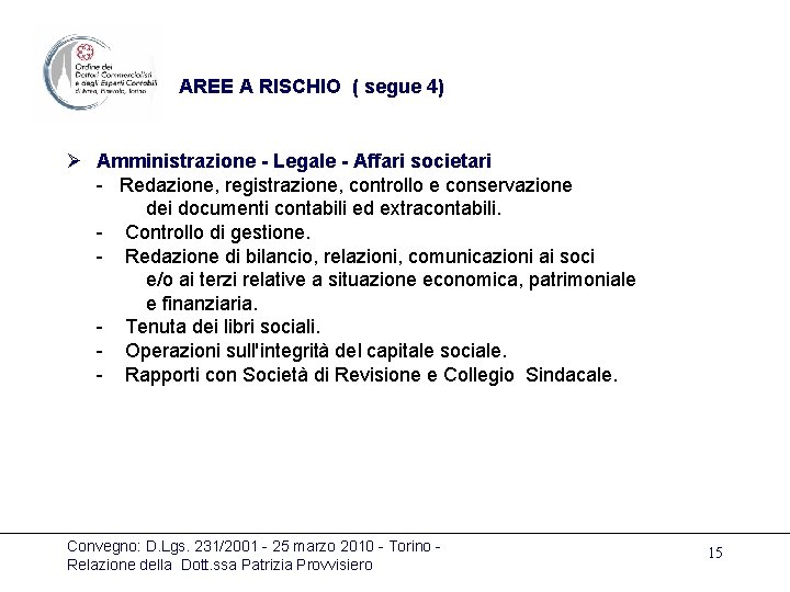 AREE A RISCHIO ( segue 4) Ø Amministrazione - Legale - Affari societari -