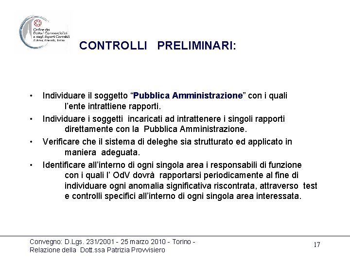 CONTROLLI PRELIMINARI: • • Individuare il soggetto “Pubblica Amministrazione” con i quali l’ente intrattiene