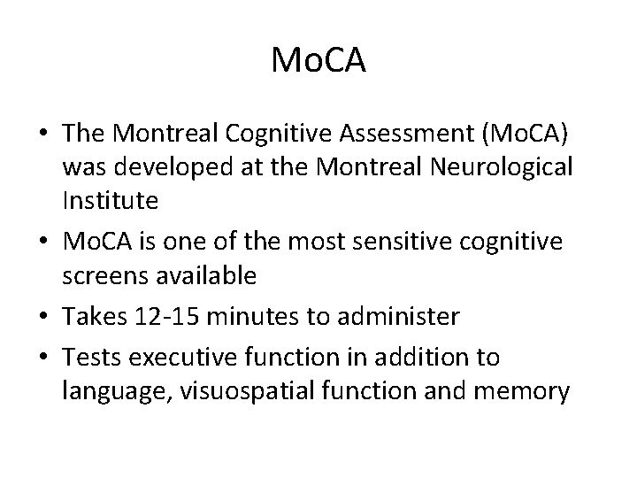 Mo. CA • The Montreal Cognitive Assessment (Mo. CA) was developed at the Montreal
