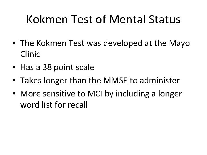 Kokmen Test of Mental Status • The Kokmen Test was developed at the Mayo