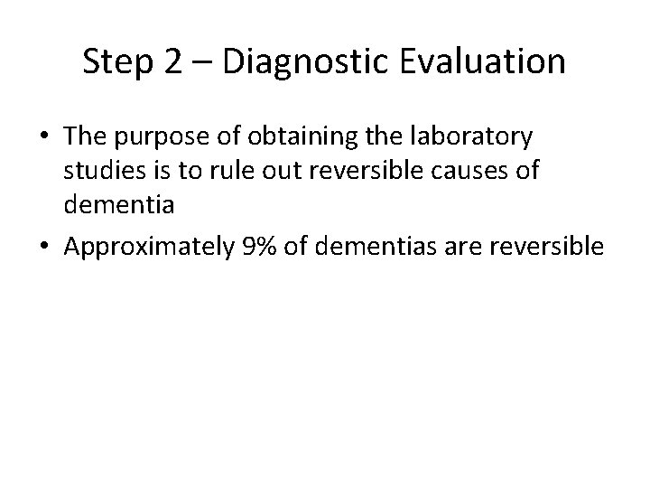 Step 2 – Diagnostic Evaluation • The purpose of obtaining the laboratory studies is