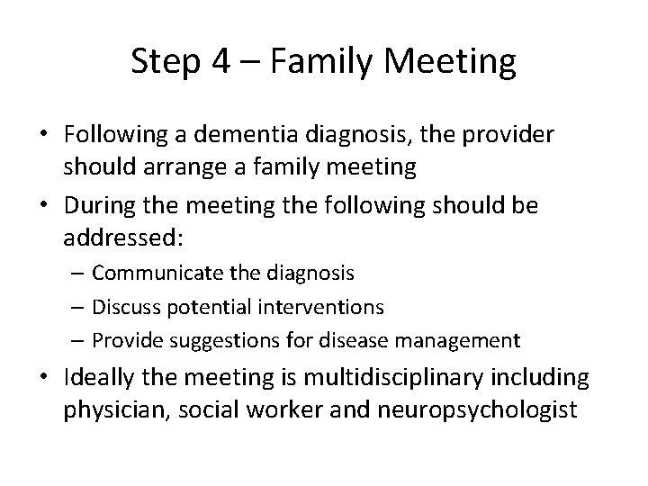Step 4 – Family Meeting • Following a dementia diagnosis, the provider should arrange