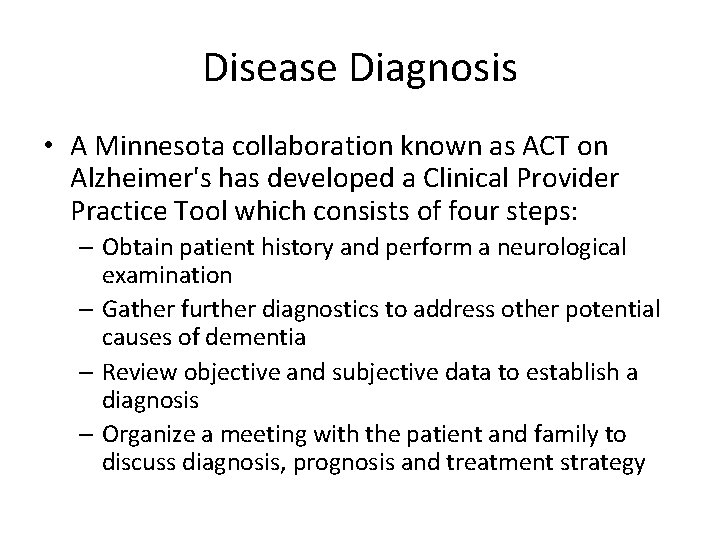 Disease Diagnosis • A Minnesota collaboration known as ACT on Alzheimer's has developed a