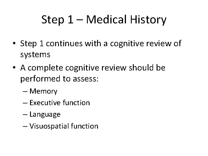 Step 1 – Medical History • Step 1 continues with a cognitive review of