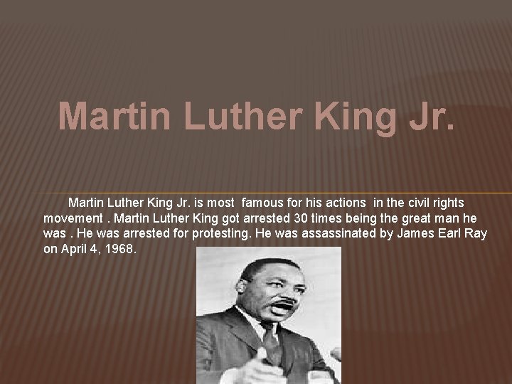 Martin Luther King Jr. is most famous for his actions in the civil rights