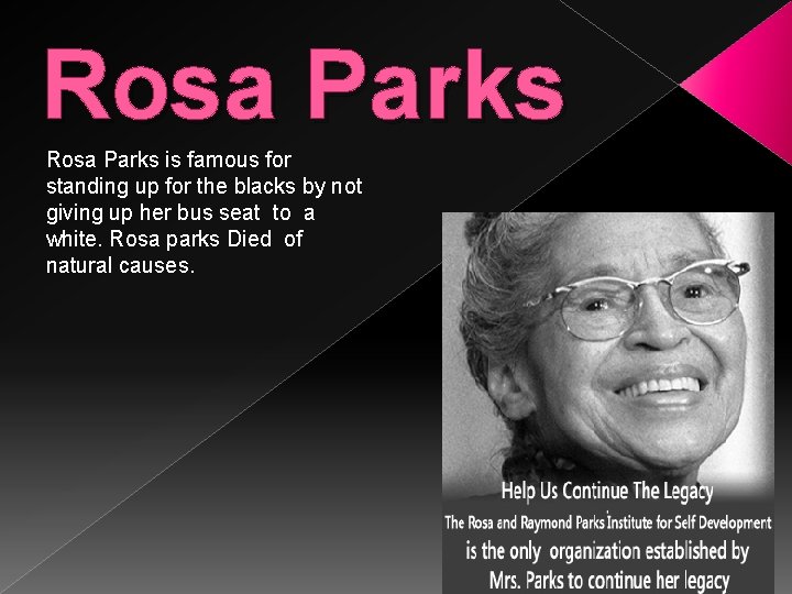 Rosa Parks is famous for standing up for the blacks by not giving up