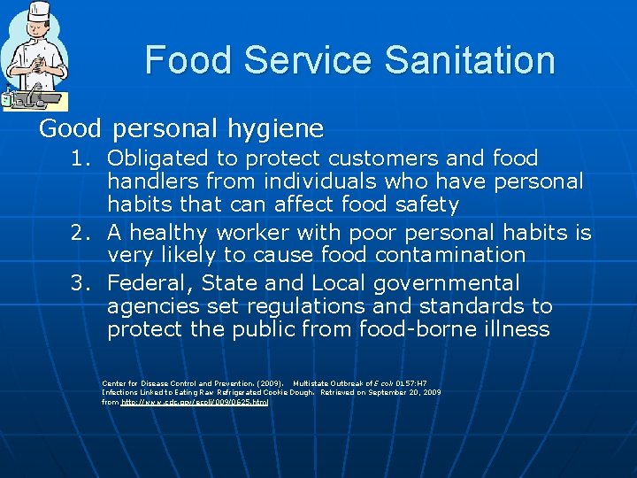 Food Service Sanitation Good personal hygiene 1. Obligated to protect customers and food handlers