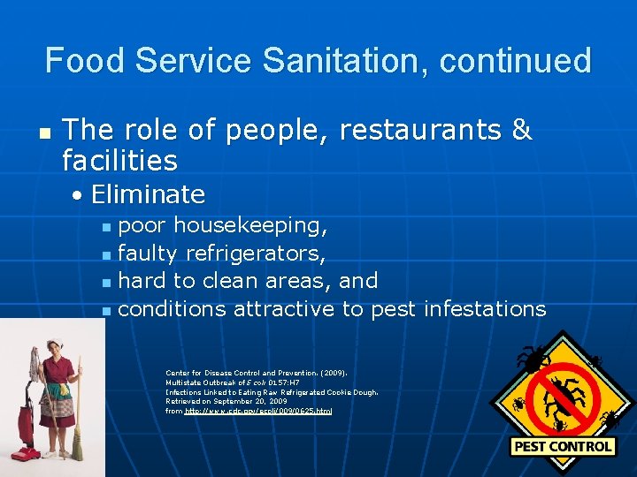 Food Service Sanitation, continued n The role of people, restaurants & facilities • Eliminate