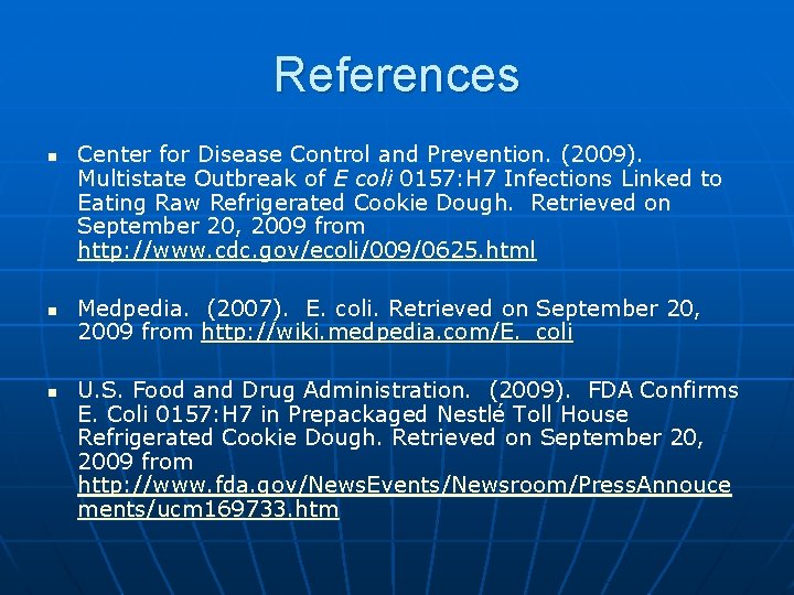 References n n n Center for Disease Control and Prevention. (2009). Multistate Outbreak of