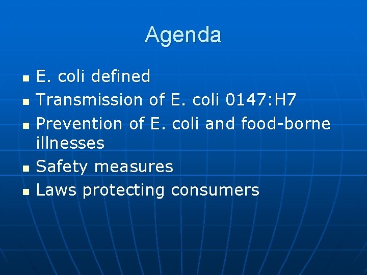 Agenda n n n E. coli defined Transmission of E. coli 0147: H 7