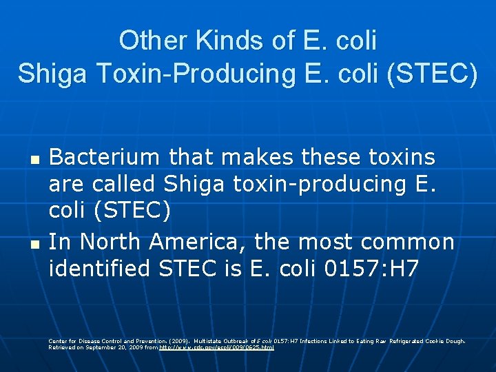 Other Kinds of E. coli Shiga Toxin-Producing E. coli (STEC) n n Bacterium that