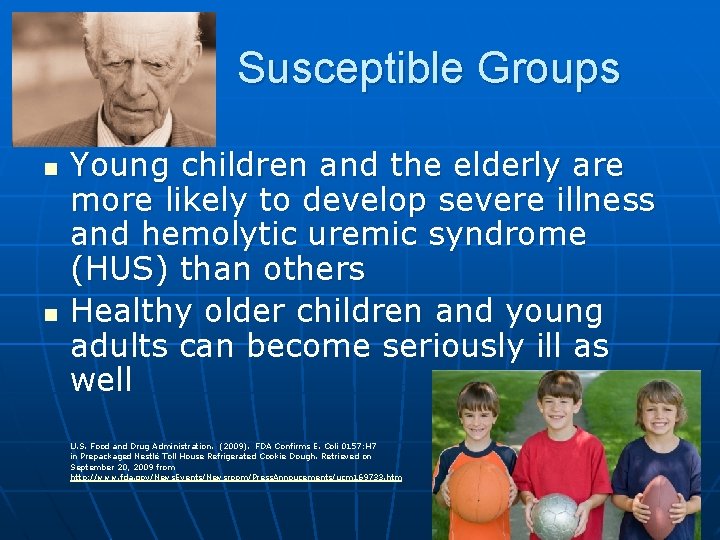 Susceptible Groups n n Young children and the elderly are more likely to develop