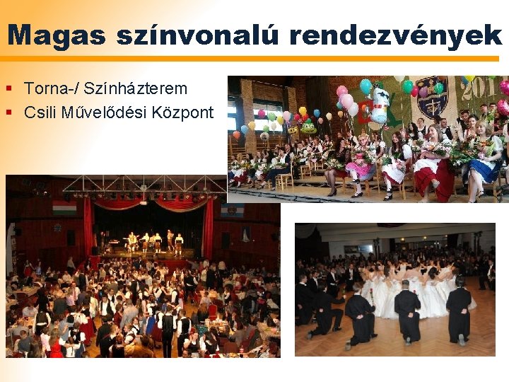 Magas színvonalú rendezvények § Torna-/ Színházterem § Csili Művelődési Központ 