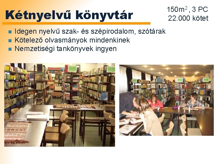 Kétnyelvű könyvtár n n n Idegen nyelvű szak- és szépirodalom, szótárak Kötelező olvasmányok mindenkinek