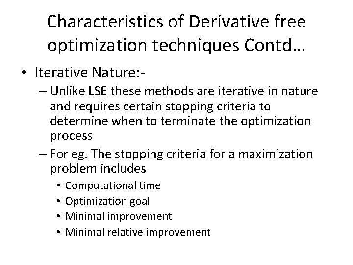 Characteristics of Derivative free optimization techniques Contd… • Iterative Nature: – Unlike LSE these