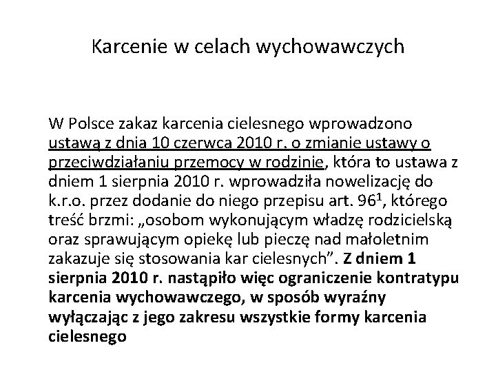 Karcenie w celach wychowawczych W Polsce zakaz karcenia cielesnego wprowadzono ustawą z dnia 10