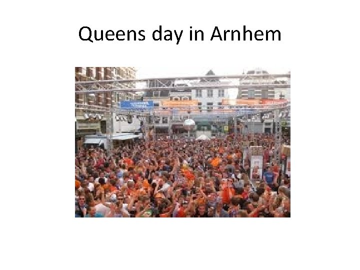 Queens day in Arnhem 