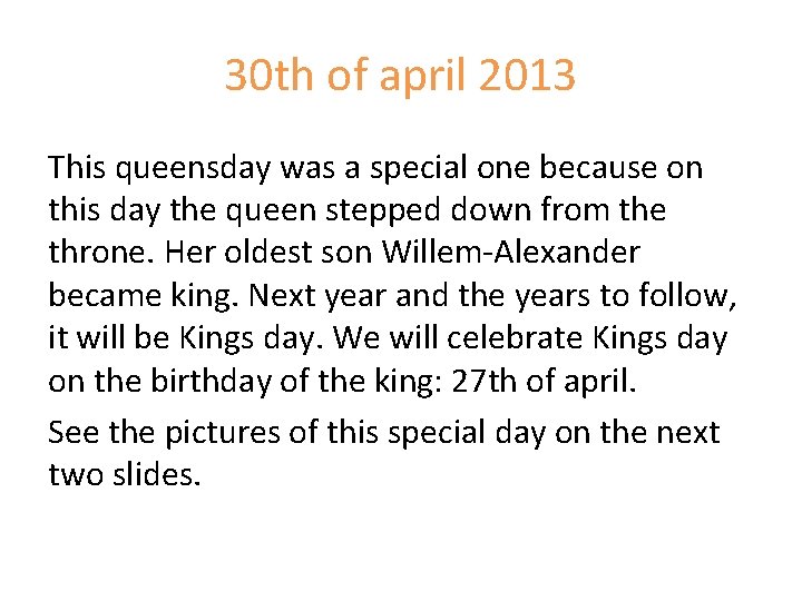 30 th of april 2013 This queensday was a special one because on this