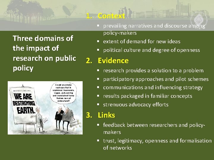 1. Context Three domains of the impact of research on public policy Could you