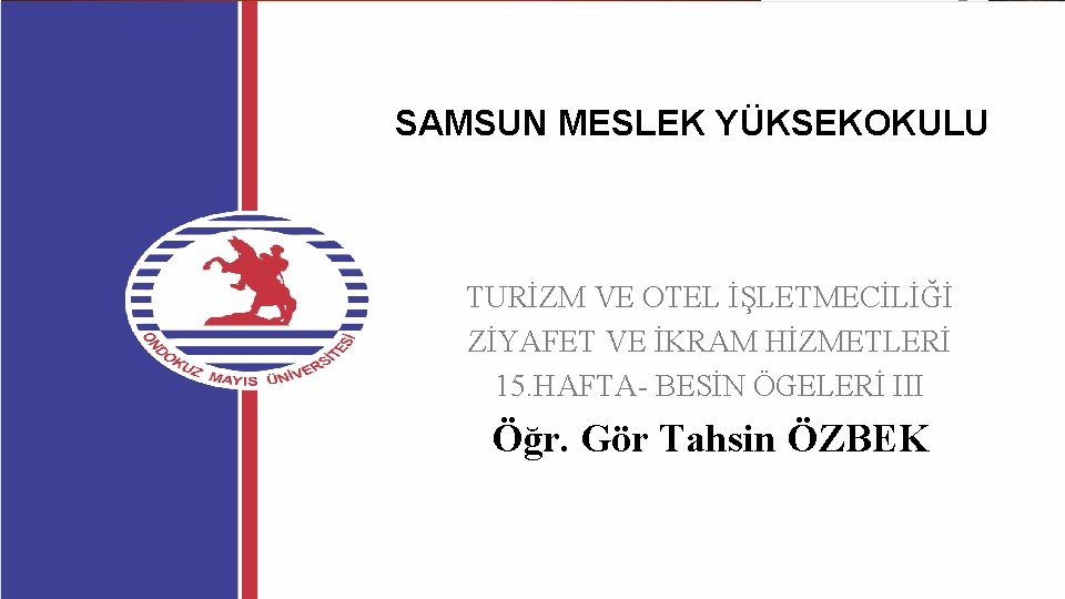 SAMSUN MESLEK YÜKSEKOKULU TURİZM VE OTEL İŞLETMECİLİĞİ ZİYAFET VE İKRAM HİZMETLERİ 15. HAFTA- BESİN