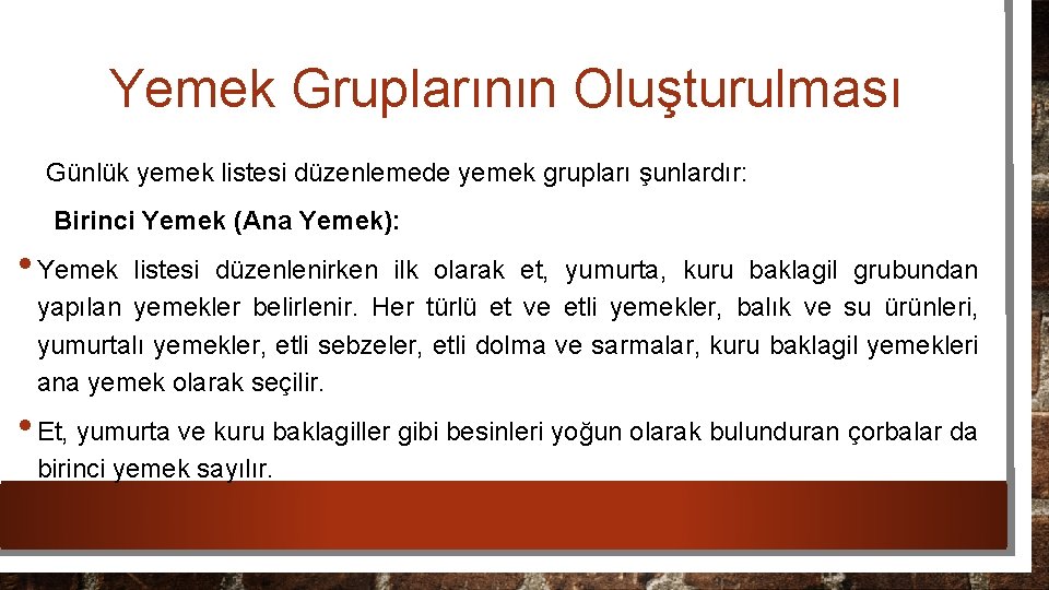 Yemek Gruplarının Oluşturulması Günlük yemek listesi düzenlemede yemek grupları şunlardır: Birinci Yemek (Ana Yemek):